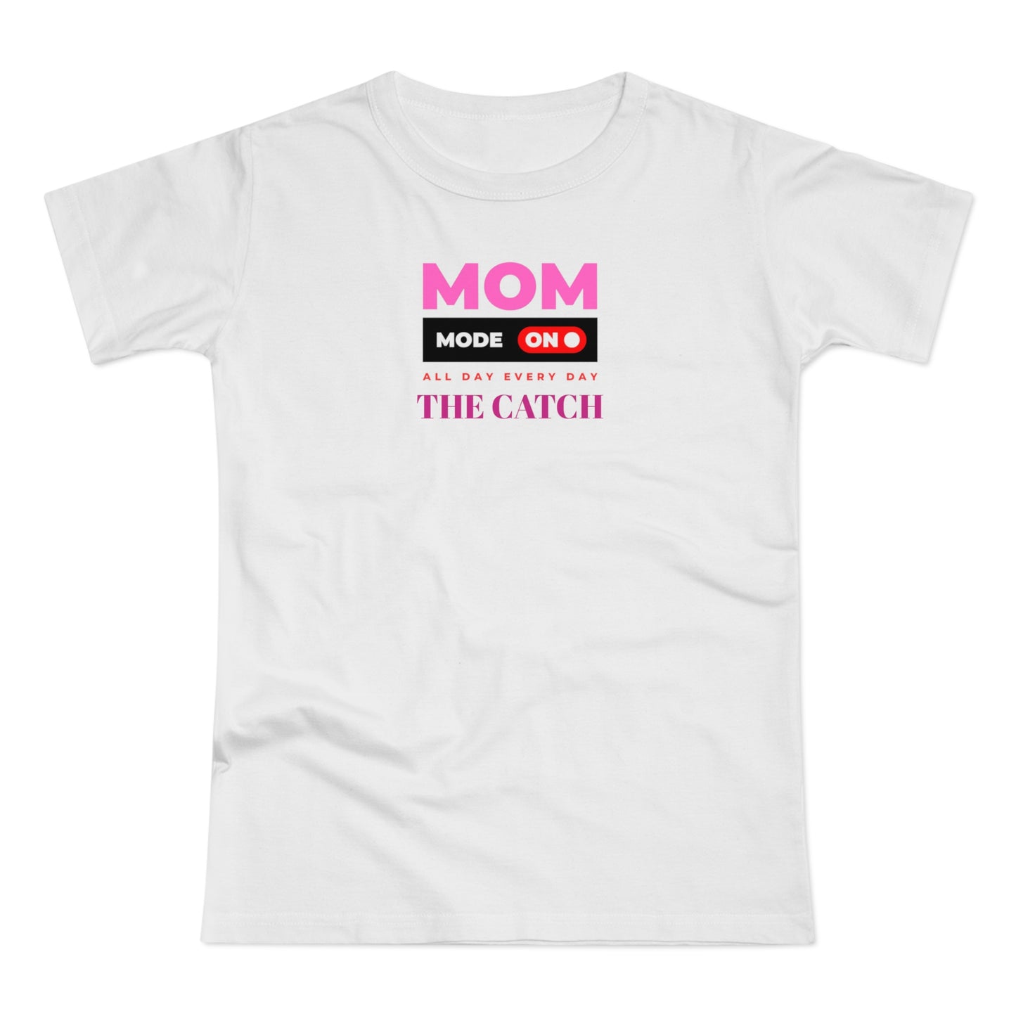 Mom Mode On T-Shirt - Perfect Gift for Moms - Casual Style