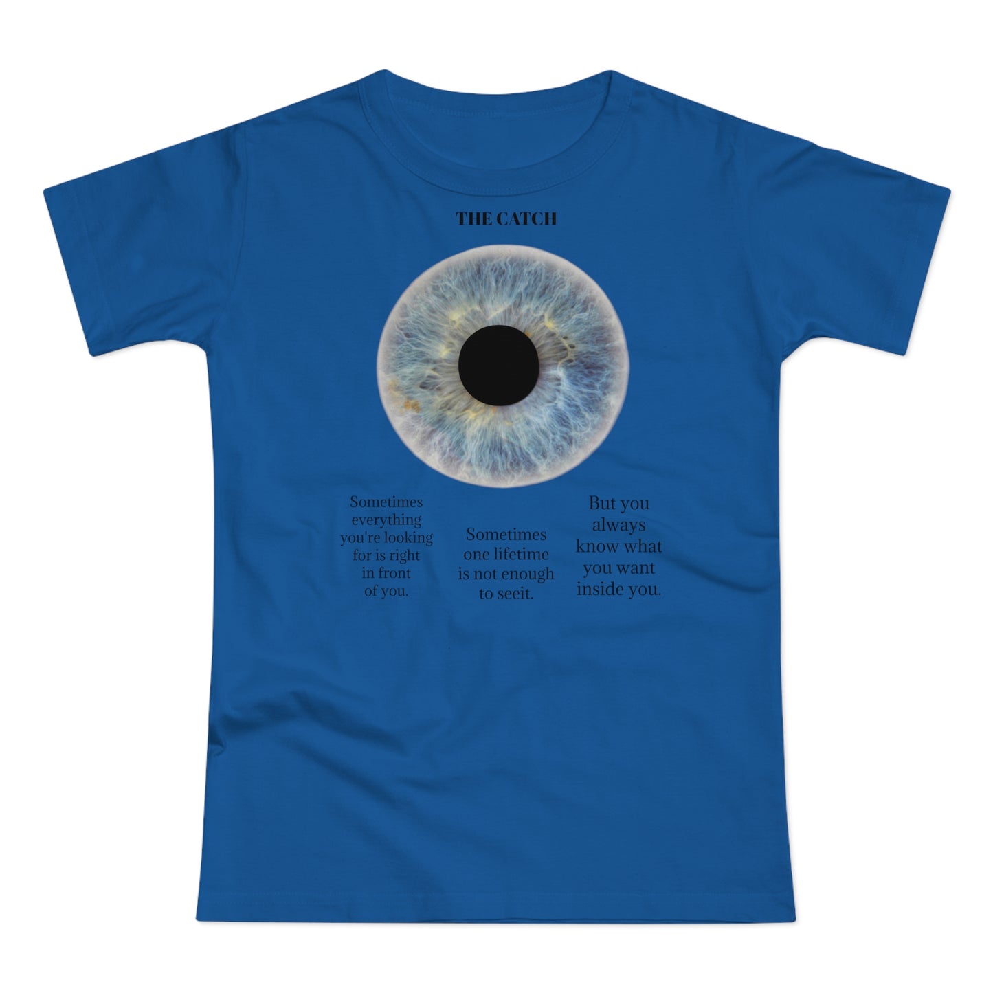 Inspirational Women's Eye Graphic T-Shirt - 'The Catch' Motivational Quote