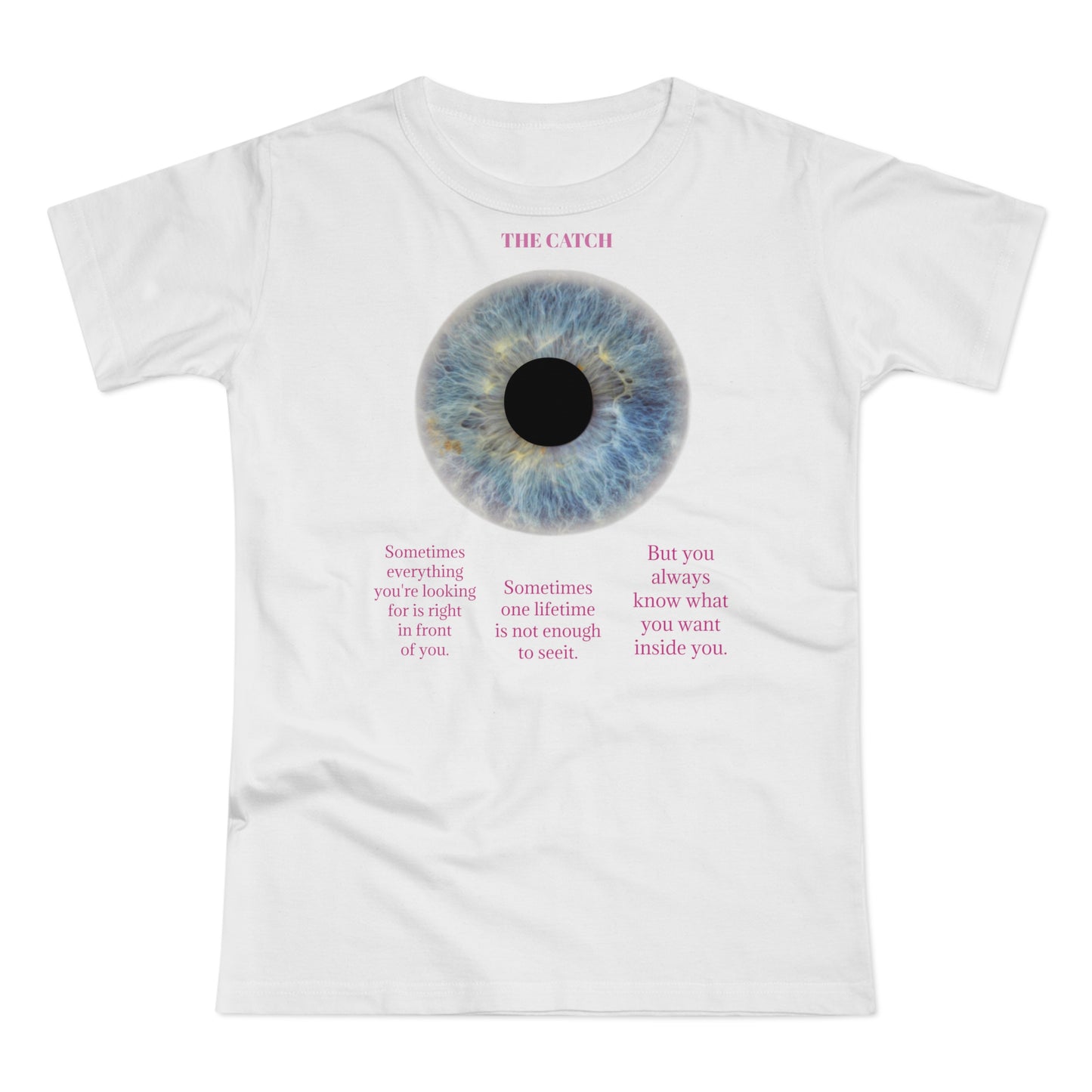 Inspirational Women's Eye Graphic T-Shirt - 'The Catch' Motivational Quote