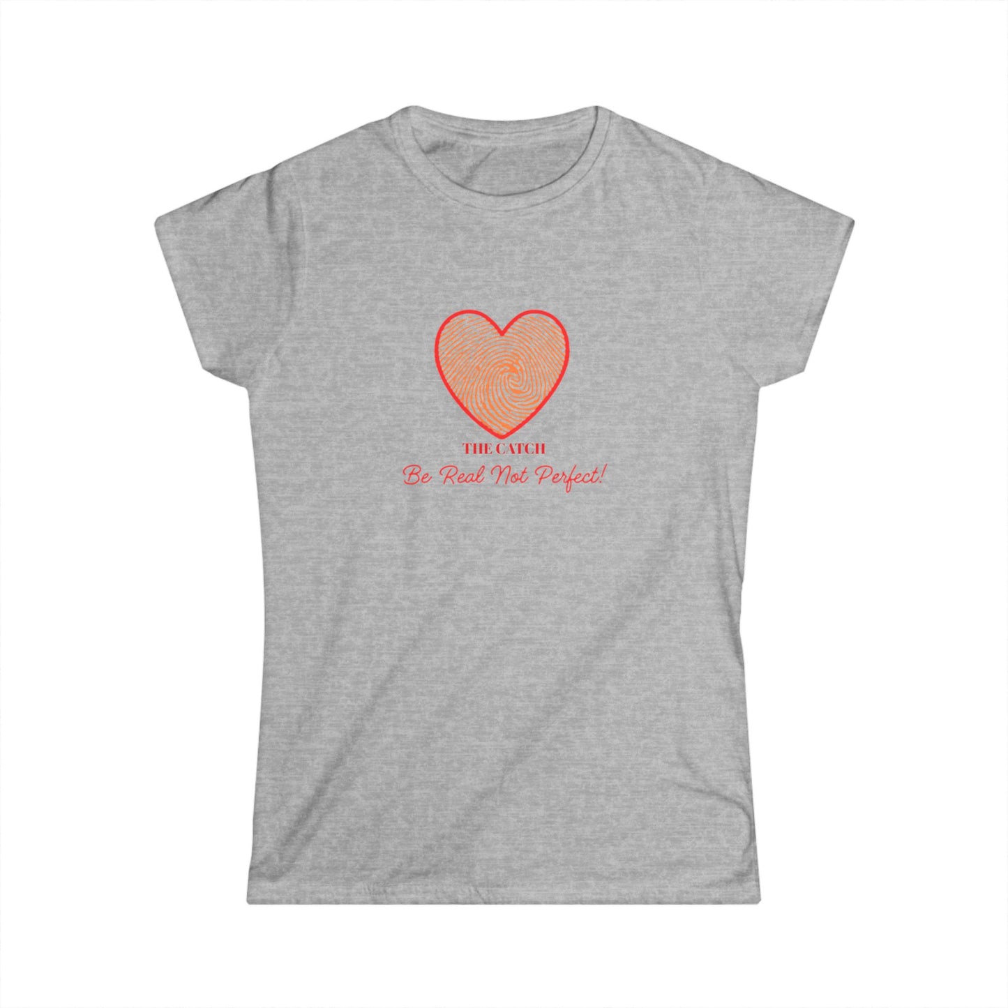 Women's Heartbeat Tee - Be Real Not Perfect - Softstyle T-Shirt