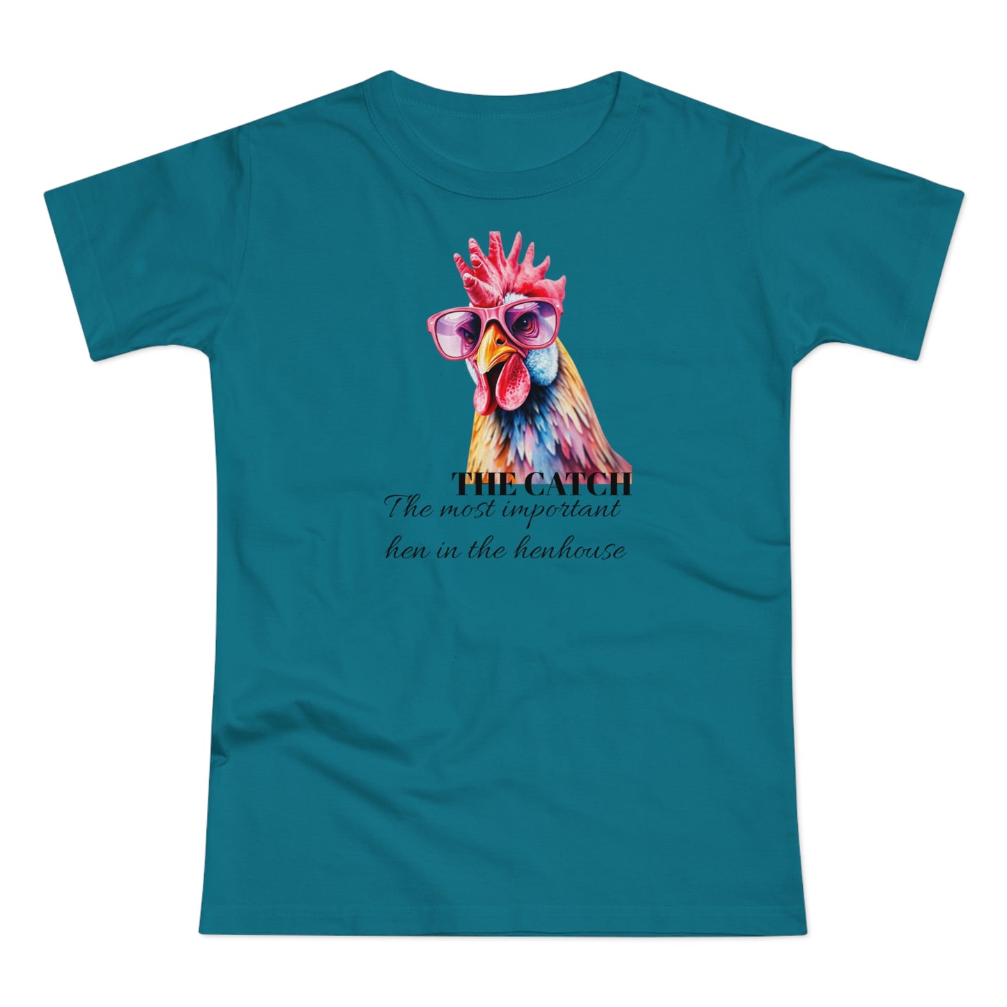 Funny Hen T-Shirt - 'The Catch: The Most Important Hen in the Henhouse'