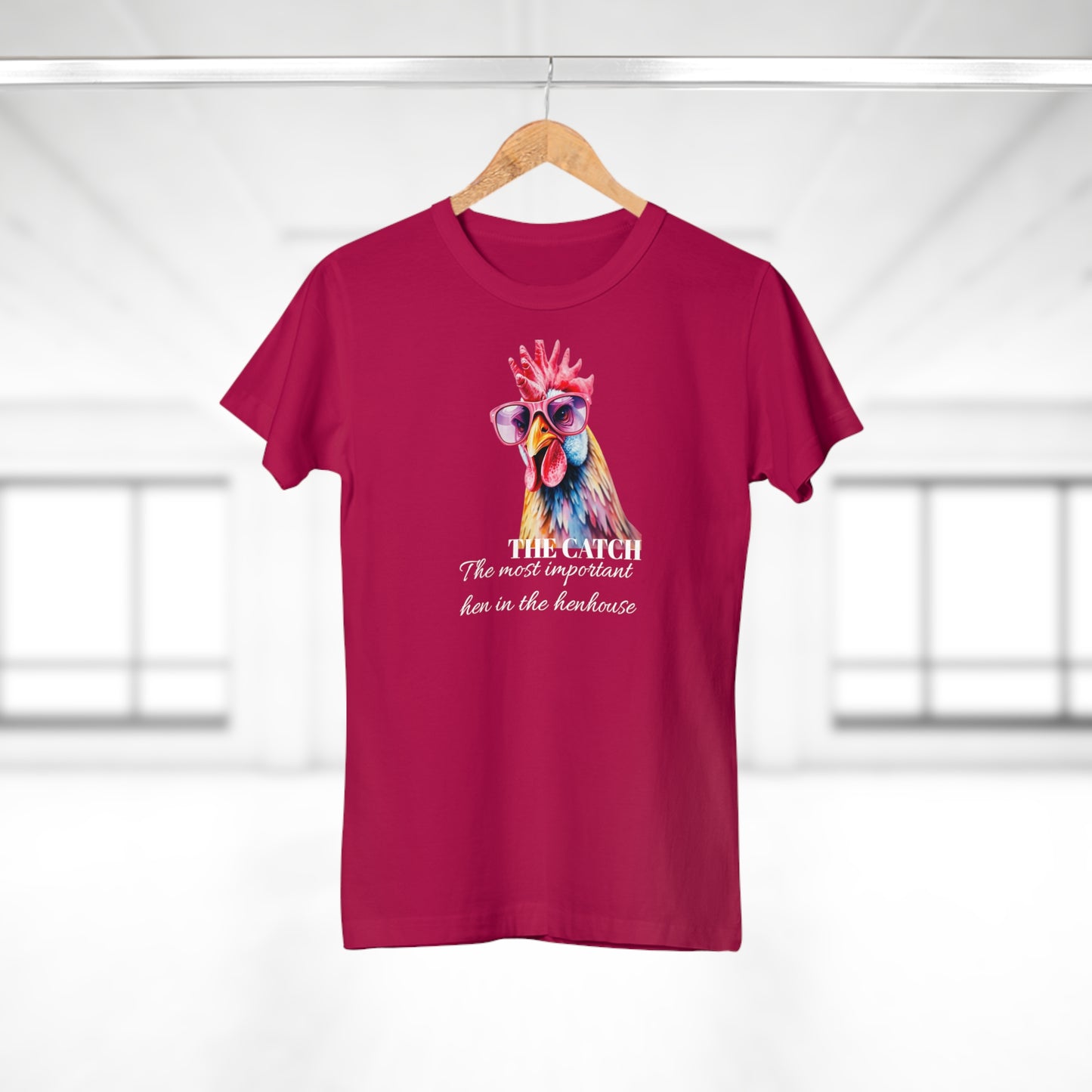 Funny Hen T-Shirt - 'The Catch: The Most Important Hen in the Henhouse'