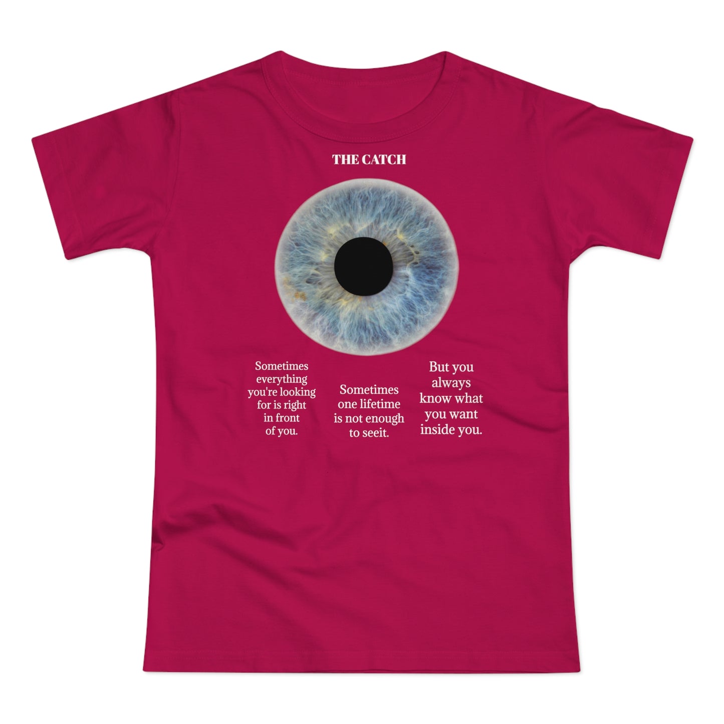 Inspirational Women's Eye Graphic T-Shirt - 'The Catch' Motivational Quote