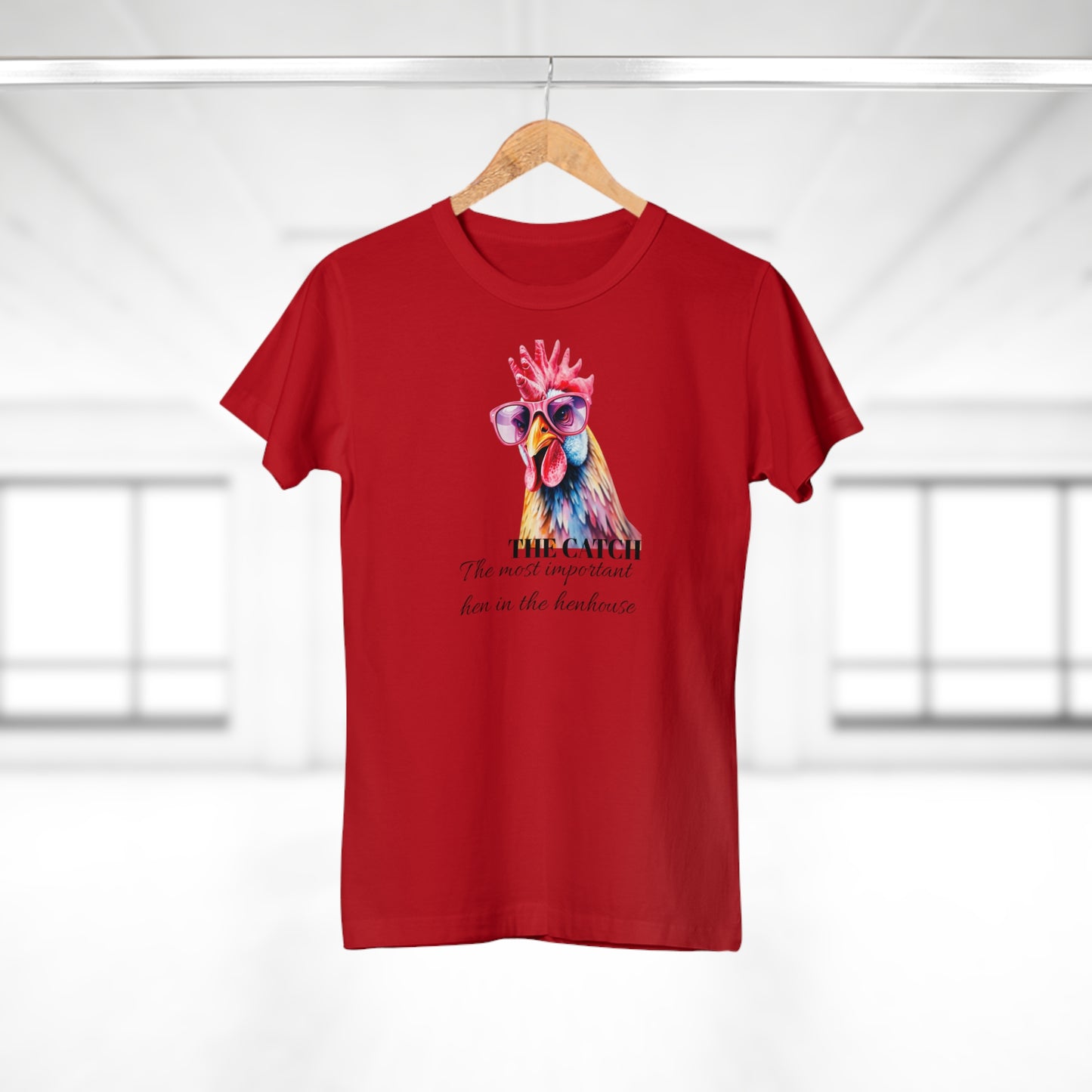 Funny Hen T-Shirt - 'The Catch: The Most Important Hen in the Henhouse'